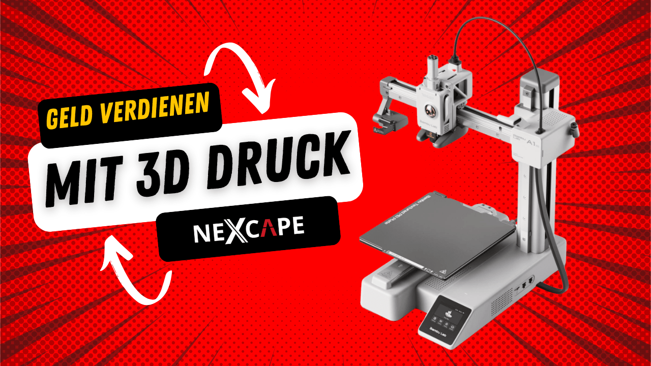 Mit dem 3D Drucker Geld verdienen - NEXCAPE